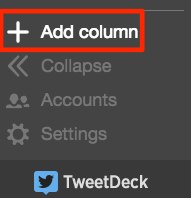 Sur Tweetdeck, appuyez sur + Add column